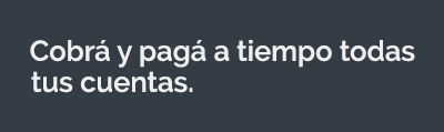 Cobra y paga todas tus cuentas a tiempo.