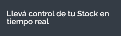 Lleva control de tu stock en tiempo real.